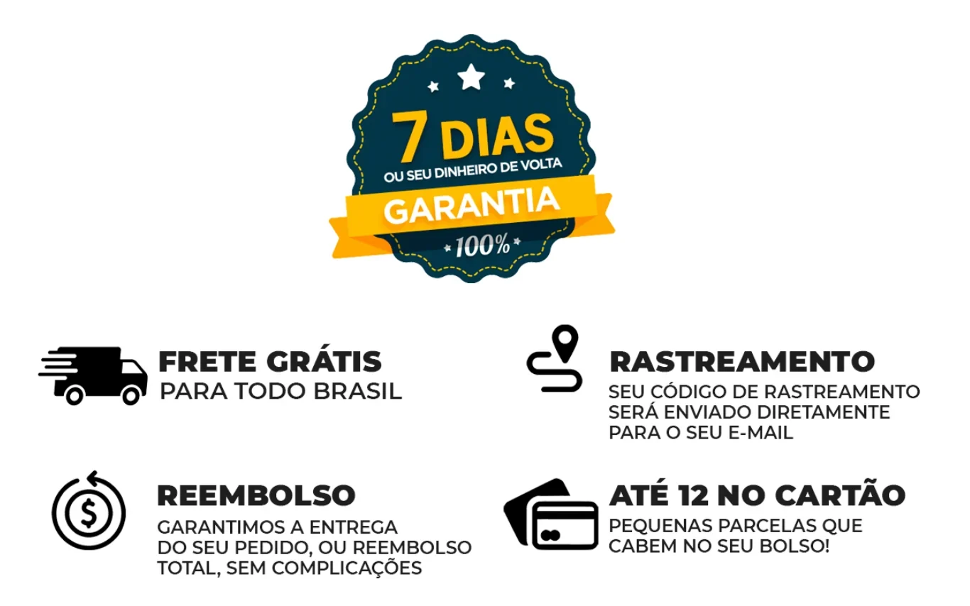 Selo de garantia de 7 dias ou seu dinheiro de volta, frete grátis, rastreamento, reembolso e parcelamento em até 12 vezes